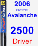 Driver Wiper Blade for 2006 Chevrolet Avalanche 2500 - Vision Saver